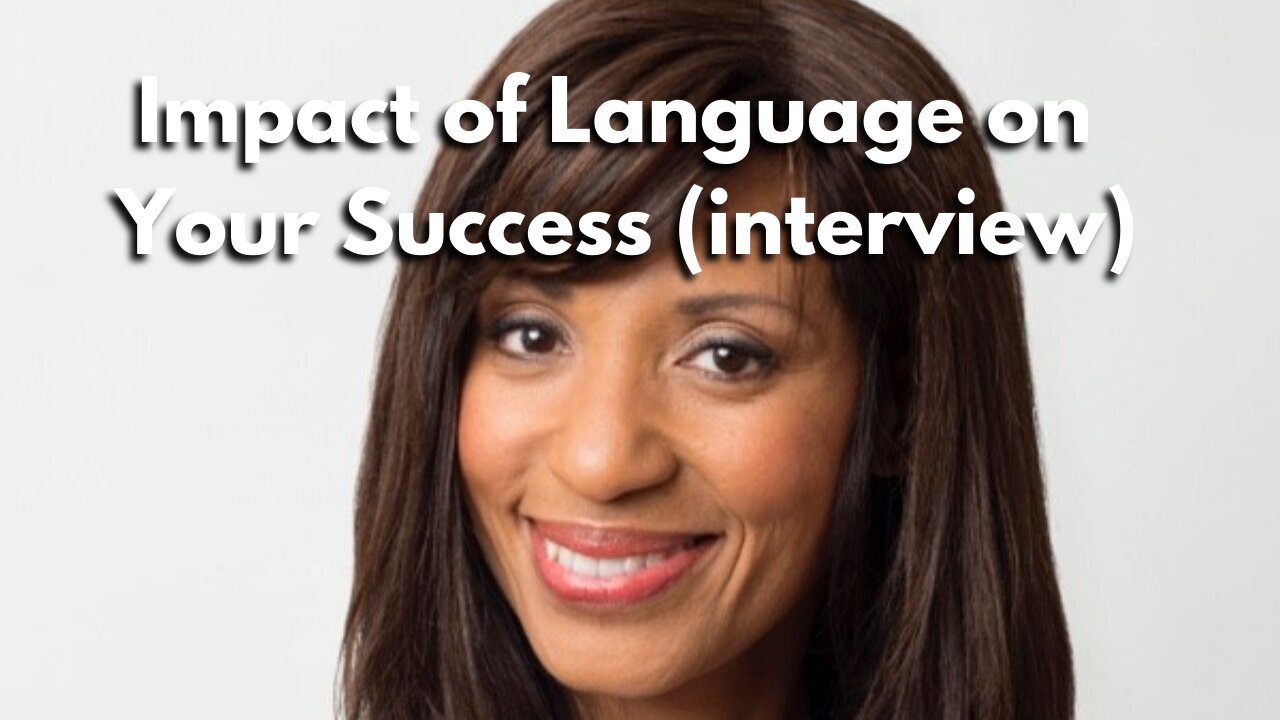 Impact of Language on Your Success - Interview
