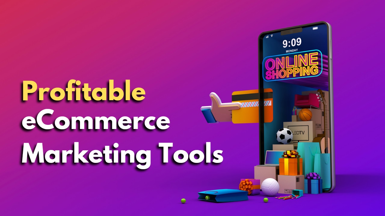 Which eCommerce Marketing Tools to use? ●● In a profitable way!