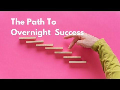 The Path To Overnight Success